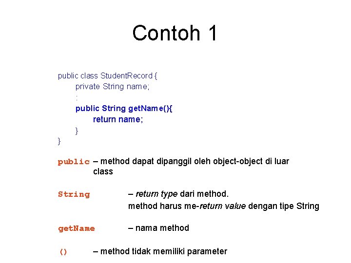 Contoh 1 public class Student. Record { private String name; : public String get.