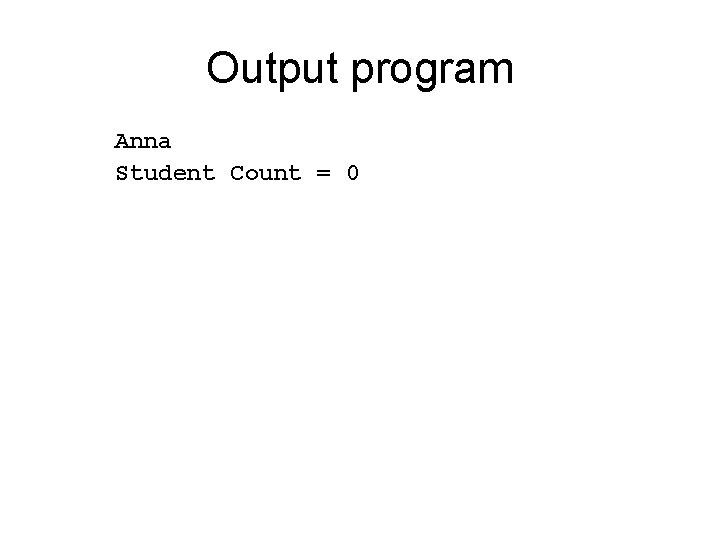 Output program Anna Student Count = 0 