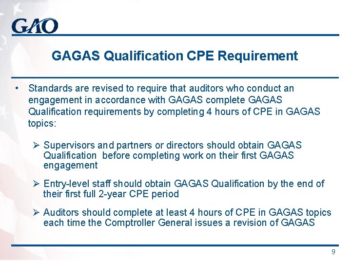 GAGAS Qualification CPE Requirement • Standards are revised to require that auditors who conduct