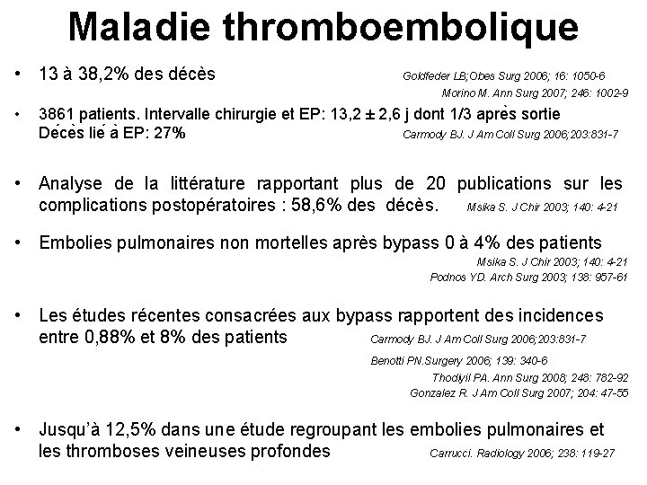 Maladie thromboembolique • 13 à 38, 2% des décès Goldfeder LB; Obes Surg 2006;