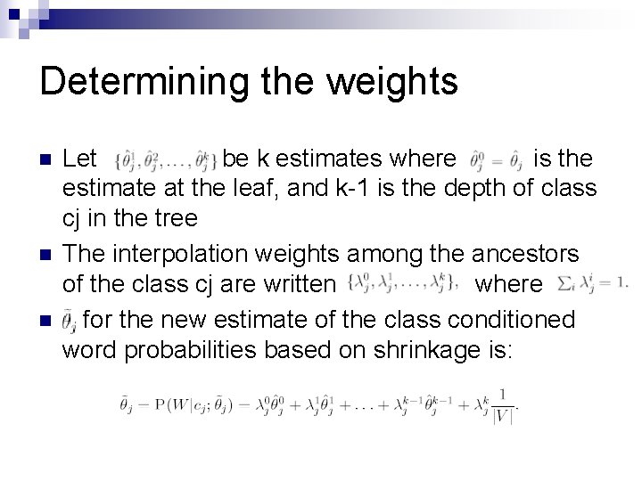 Determining the weights n n n Let be k estimates where is the estimate