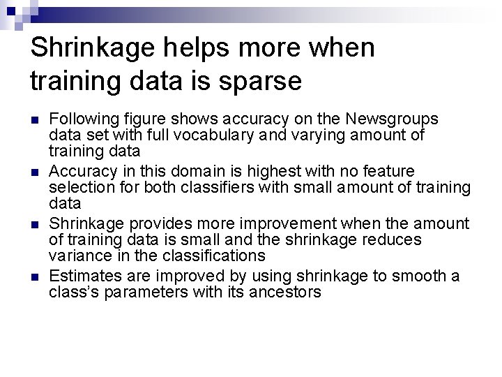 Shrinkage helps more when training data is sparse n n Following figure shows accuracy