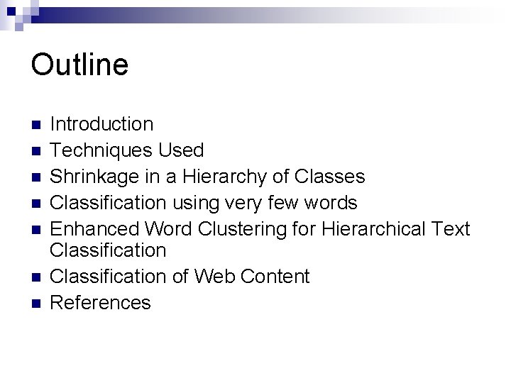 Outline n n n n Introduction Techniques Used Shrinkage in a Hierarchy of Classes