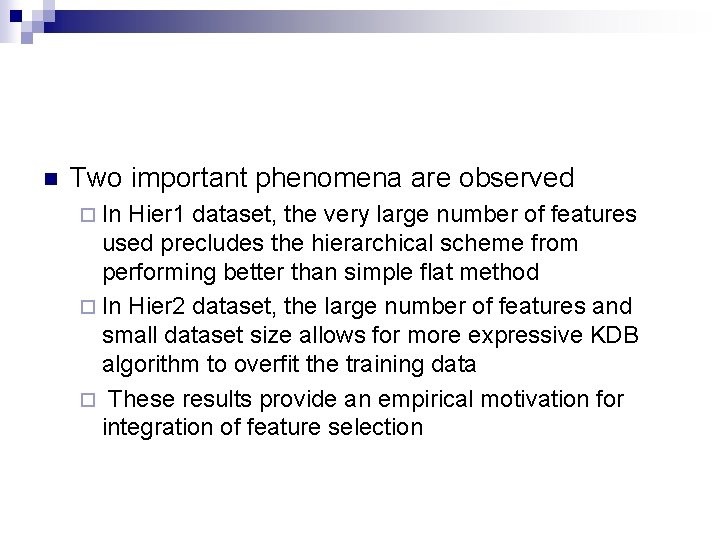 n Two important phenomena are observed ¨ In Hier 1 dataset, the very large