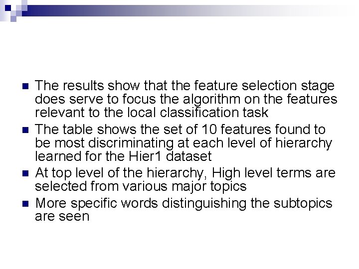 n n The results show that the feature selection stage does serve to focus