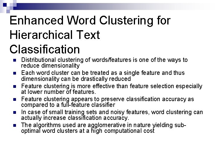 Enhanced Word Clustering for Hierarchical Text Classification n n n Distributional clustering of words/features