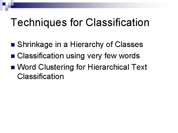 Techniques for Classification Shrinkage in a Hierarchy of Classes n Classification using very few