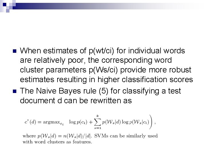 n n When estimates of p(wt/ci) for individual words are relatively poor, the corresponding