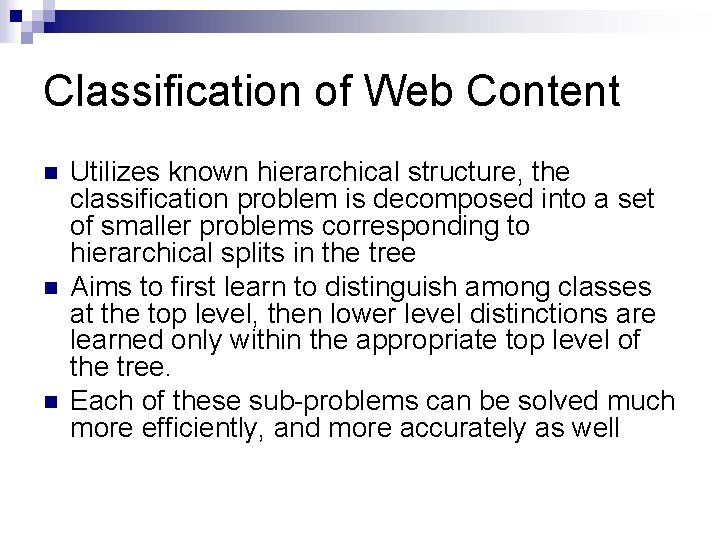 Classification of Web Content n n n Utilizes known hierarchical structure, the classification problem