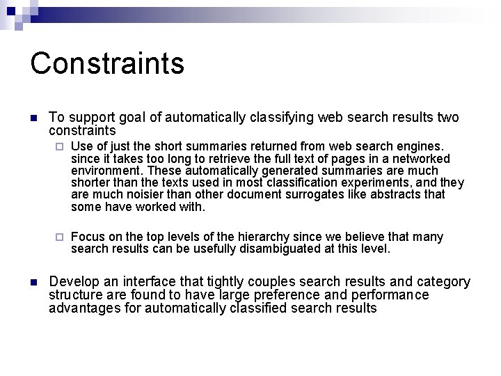 Constraints n n To support goal of automatically classifying web search results two constraints