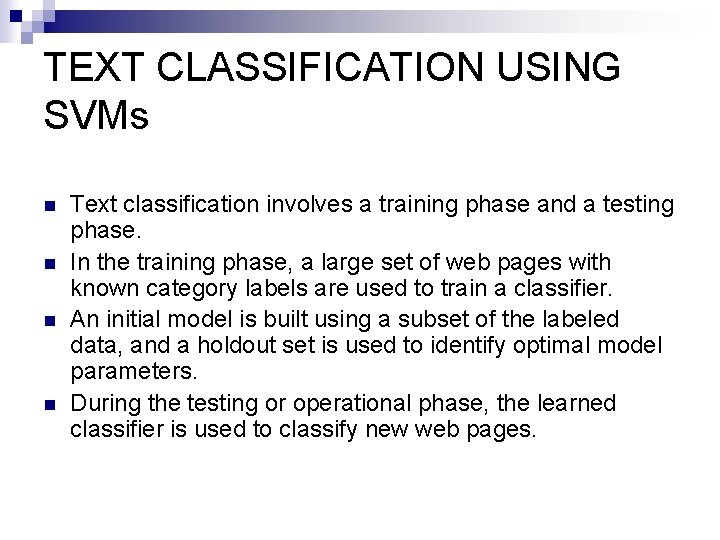 TEXT CLASSIFICATION USING SVMs n n Text classification involves a training phase and a