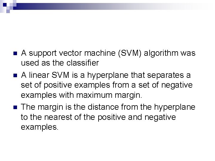 n n n A support vector machine (SVM) algorithm was used as the classifier