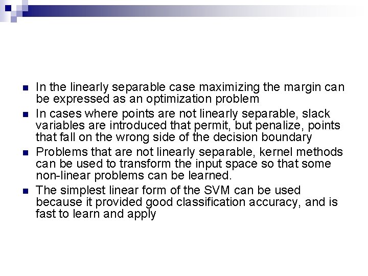 n n In the linearly separable case maximizing the margin can be expressed as