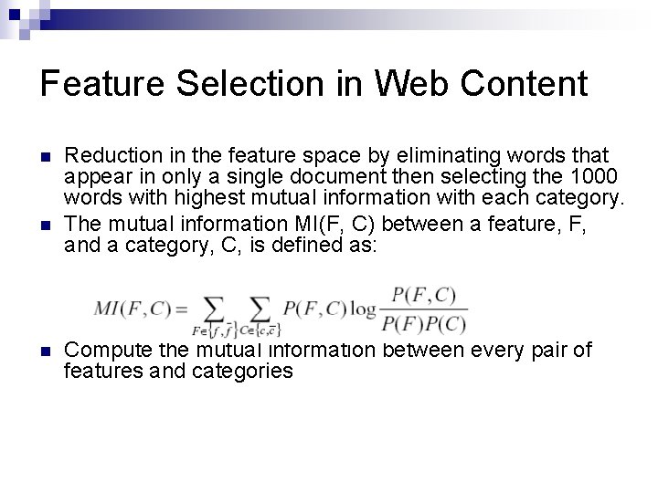 Feature Selection in Web Content n n n Reduction in the feature space by