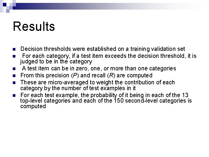 Results n n n Decision thresholds were established on a training validation set For