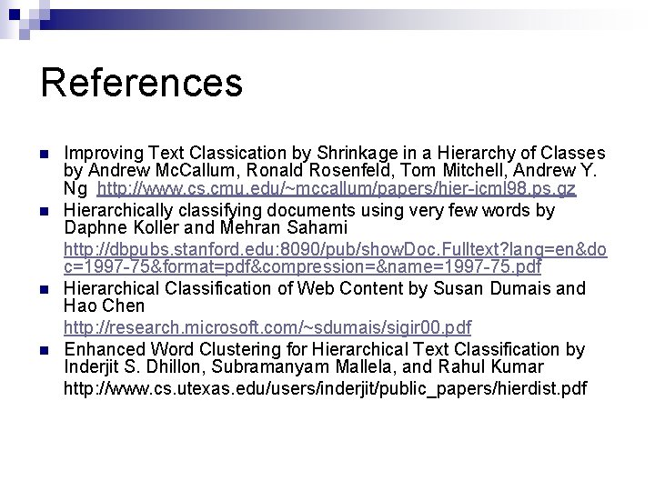 References n n Improving Text Classication by Shrinkage in a Hierarchy of Classes by