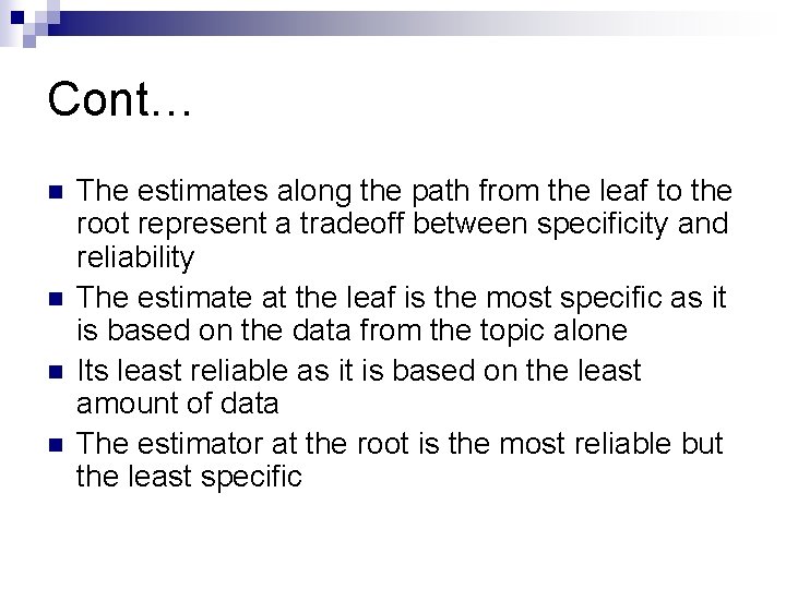 Cont… n n The estimates along the path from the leaf to the root