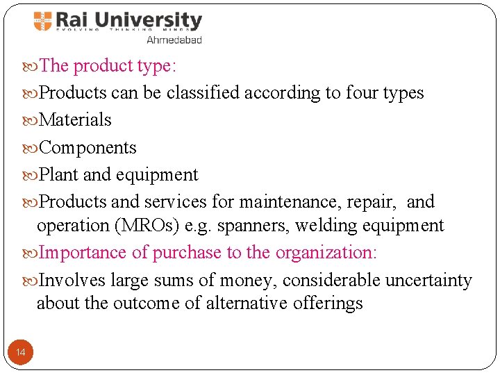  The product type: Products can be classified according to four types Materials Components