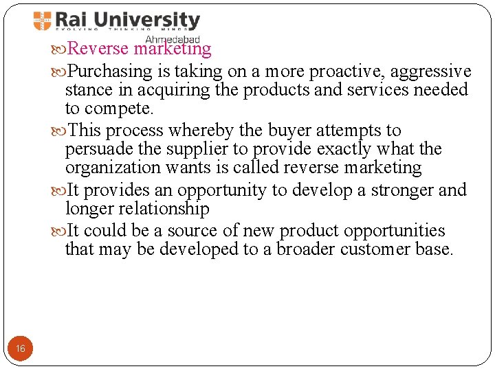  Reverse marketing Purchasing is taking on a more proactive, aggressive stance in acquiring