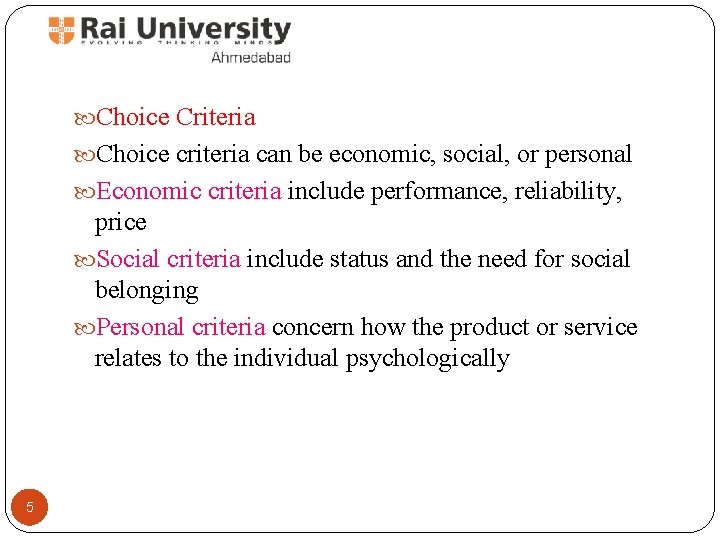  Choice Criteria Choice criteria can be economic, social, or personal Economic criteria include