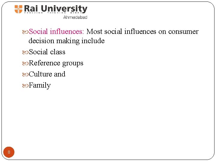  Social influences: Most social influences on consumer decision making include Social class Reference