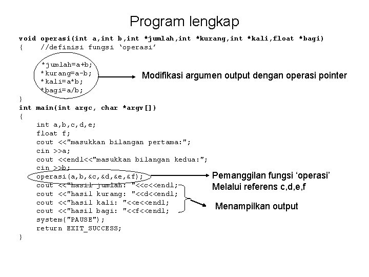 Program lengkap void operasi(int a, int b, int *jumlah, int *kurang, int *kali, float