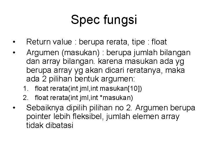 Spec fungsi • • Return value : berupa rerata, tipe : float Argumen (masukan)