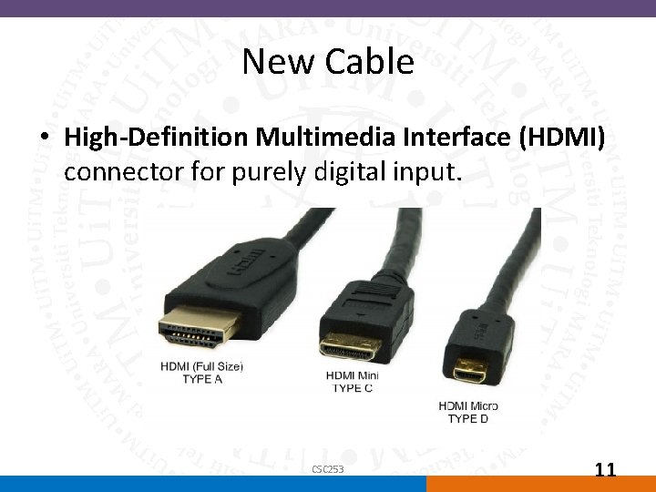 New Cable • High-Definition Multimedia Interface (HDMI) connector for purely digital input. CSC 253