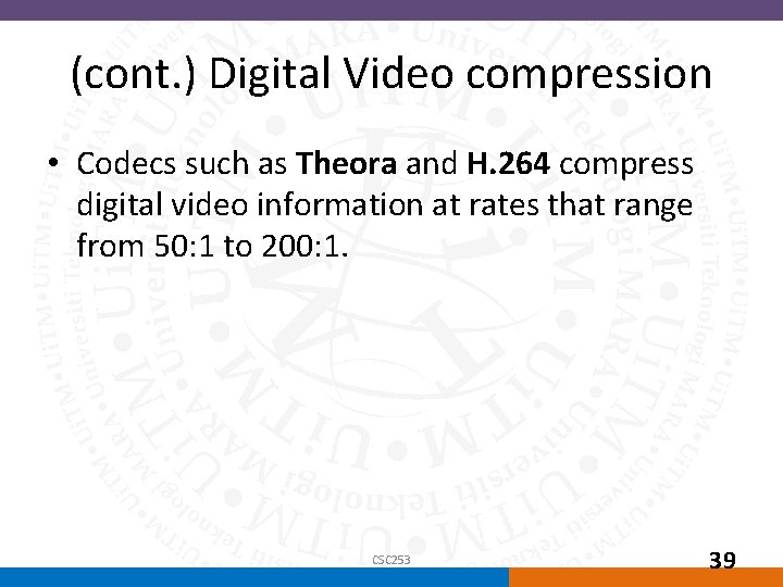 (cont. ) Digital Video compression • Codecs such as Theora and H. 264 compress