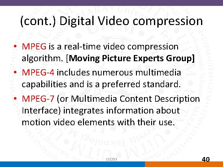 (cont. ) Digital Video compression • MPEG is a real-time video compression algorithm. [Moving