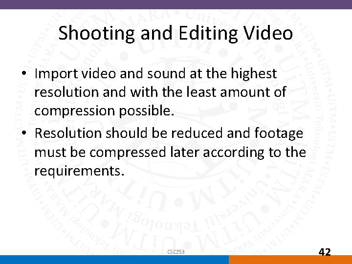 Shooting and Editing Video • Import video and sound at the highest resolution and