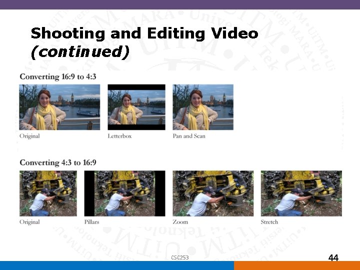 Shooting and Editing Video (continued) CSC 253 44 