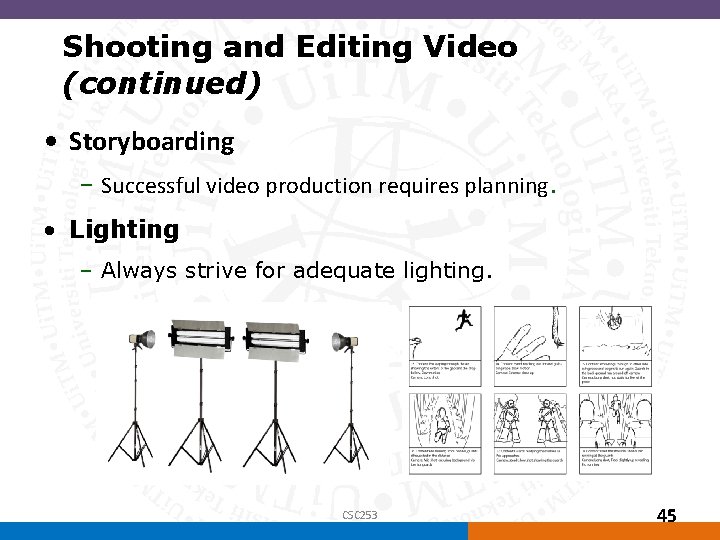 Shooting and Editing Video (continued) • Storyboarding – Successful video production requires planning. •
