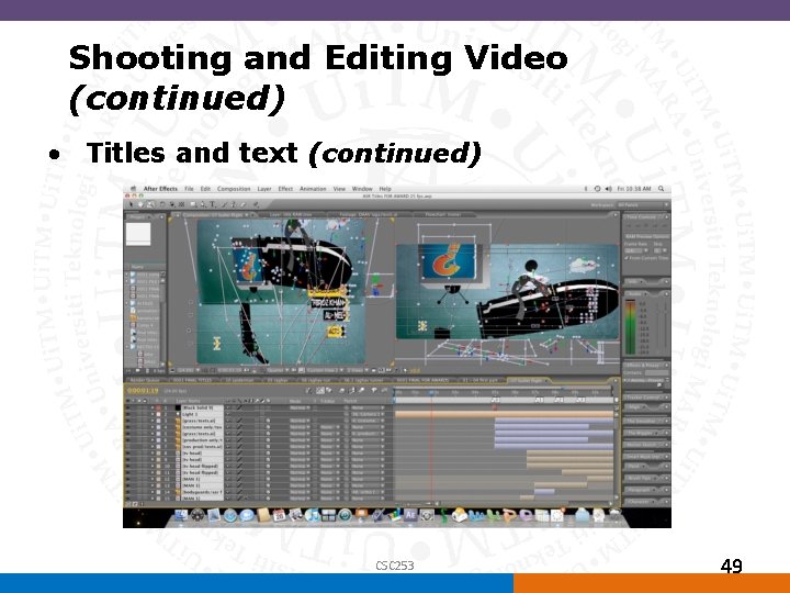 Shooting and Editing Video (continued) • Titles and text (continued) CSC 253 49 