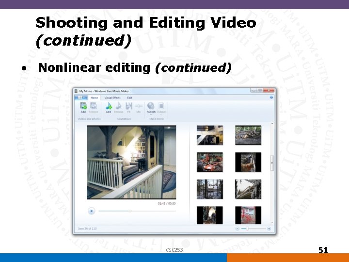 Shooting and Editing Video (continued) • Nonlinear editing (continued) CSC 253 51 