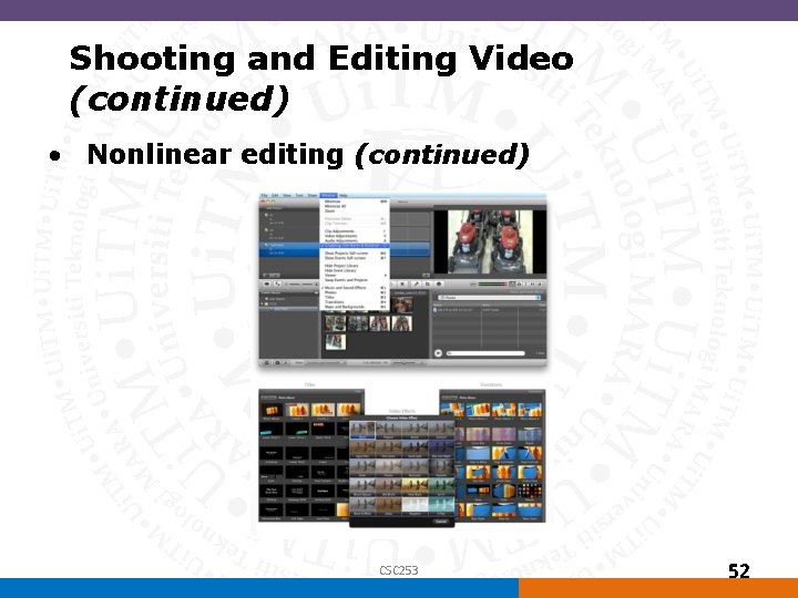 Shooting and Editing Video (continued) • Nonlinear editing (continued) CSC 253 52 