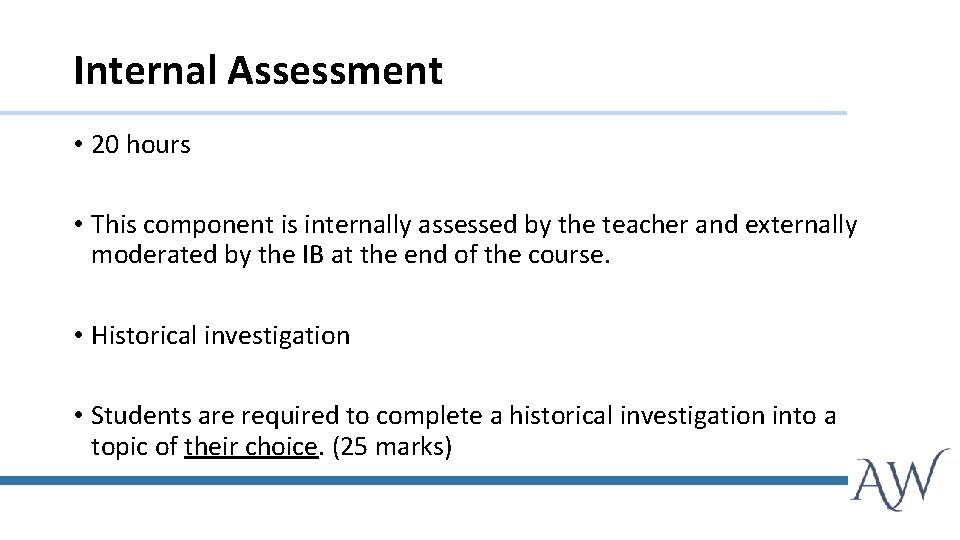 Internal Assessment • 20 hours • This component is internally assessed by the teacher