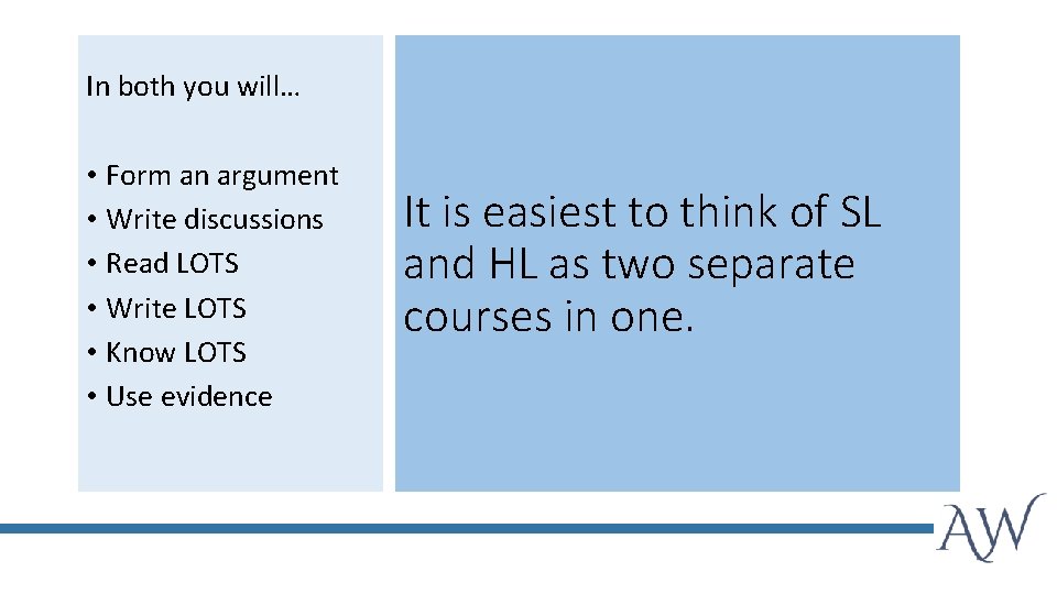 In both you will… • Form an argument • Write discussions • Read LOTS