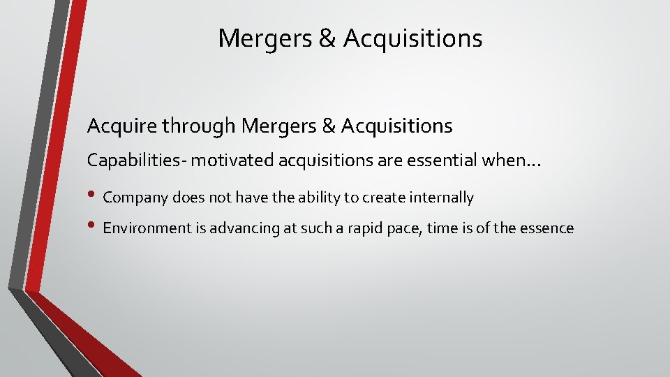 Mergers & Acquisitions Acquire through Mergers & Acquisitions Capabilities- motivated acquisitions are essential when.