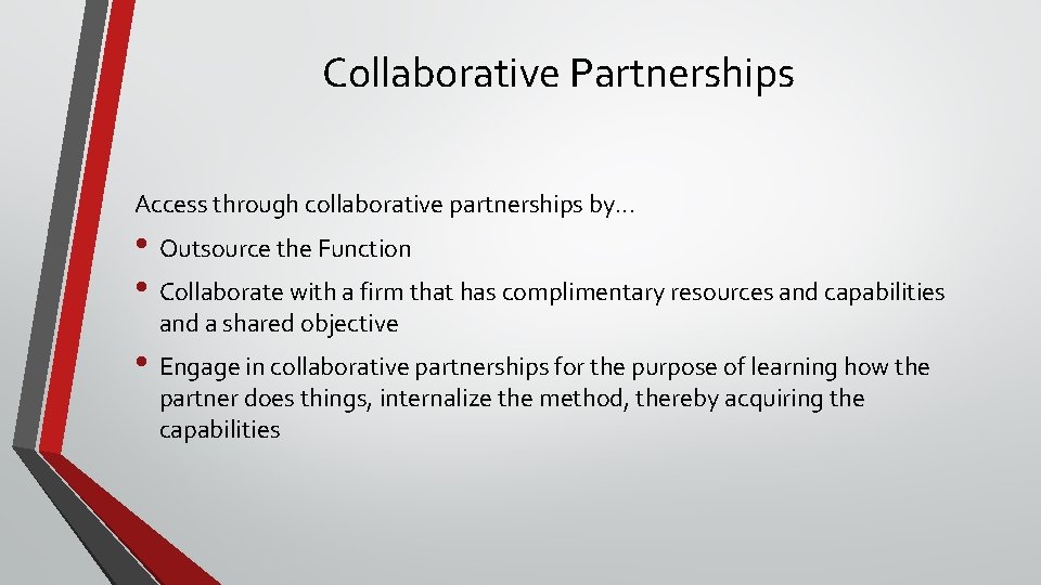  Collaborative Partnerships Access through collaborative partnerships by. . . • Outsource the Function