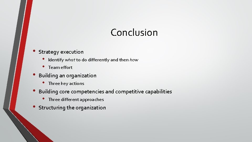 Conclusion • • Strategy execution • • Identify what to do differently and then