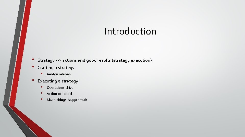 Introduction • • • Strategy --> actions and good results (strategy execution) Crafting a