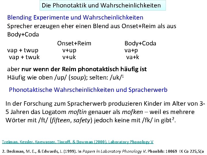 Die Phonotaktik und Wahrscheinlichkeiten Blending Experimente und Wahrscheinlichkeiten Sprecher erzeugen eher einen Blend aus