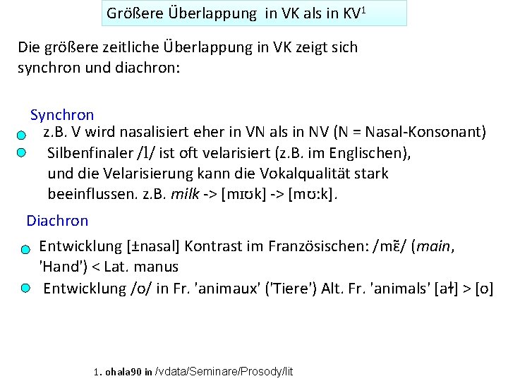 Größere Überlappung in VK als in KV 1 Die größere zeitliche Überlappung in VK