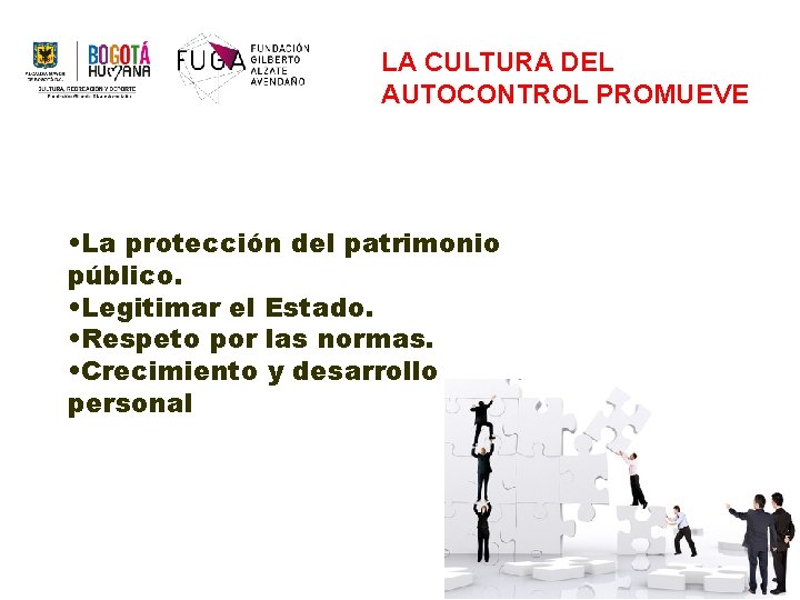 LA CULTURA DEL AUTOCONTROL PROMUEVE • La protección del patrimonio público. • Legitimar el