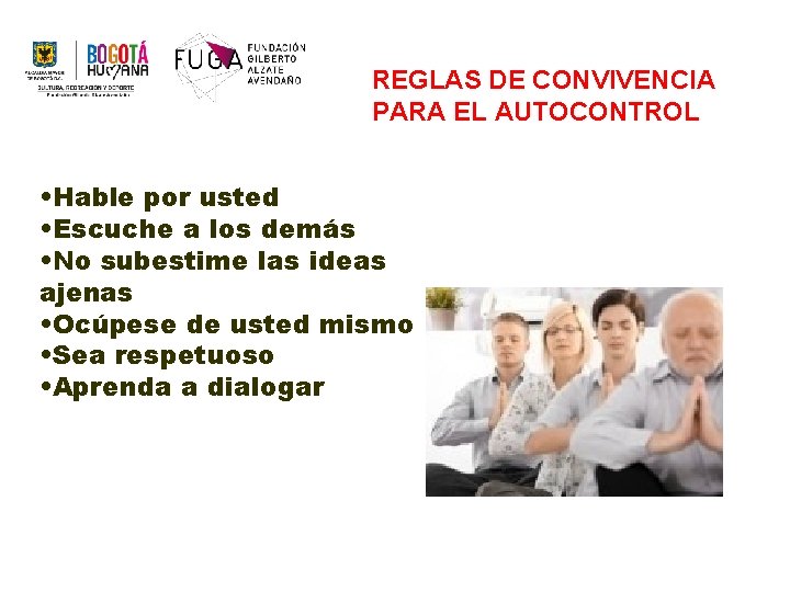 REGLAS DE CONVIVENCIA PARA EL AUTOCONTROL • Hable por usted • Escuche a los