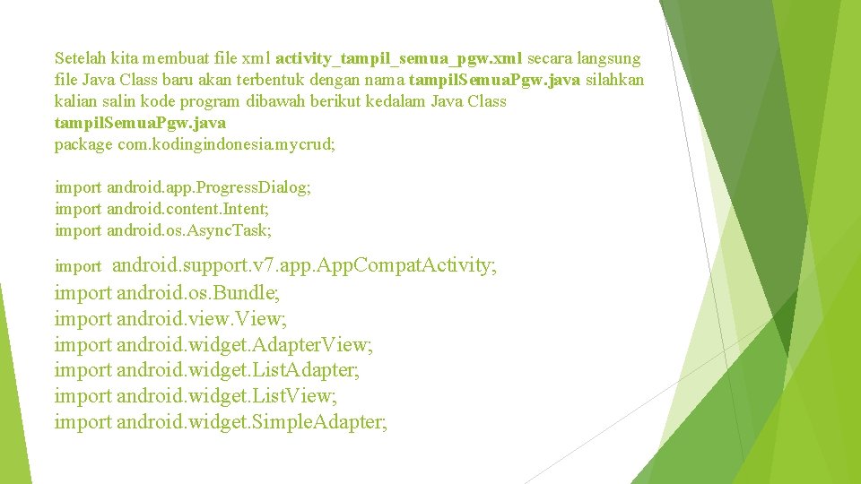 Setelah kita membuat file xml activity_tampil_semua_pgw. xml secara langsung file Java Class baru akan