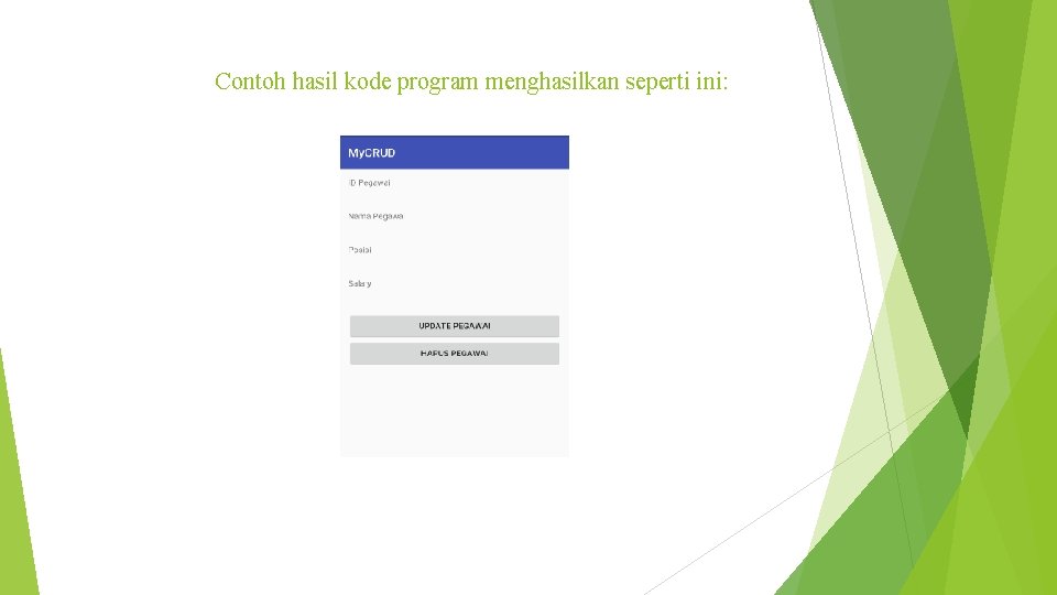 Contoh hasil kode program menghasilkan seperti ini: Contoh hasil kode program menghasilkan seperti ini: