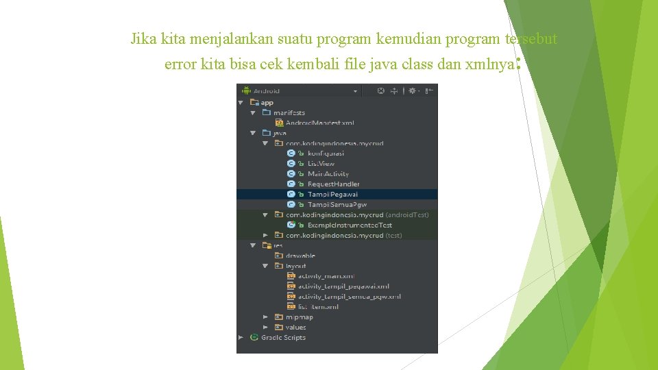 Jika kita menjalankan suatu program kemudian program tersebut error kita bisa cek kembali file