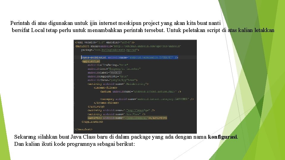 Perintah di atas digunakan untuk ijin internet meskipun project yang akan kita buat nanti